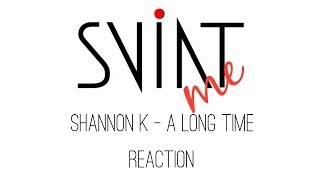 Shannon K - A Long Time (written by) Poo Bear - REACTION