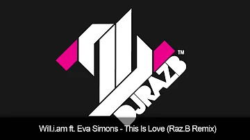 Will.i.am ft. Eva Simons - This Is Love (Raz.B Remix)