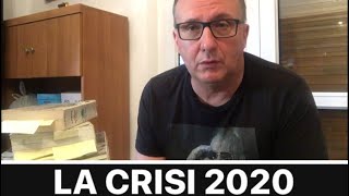La crisi 2020 : ecco che sta succedendo e quando finirà !!!