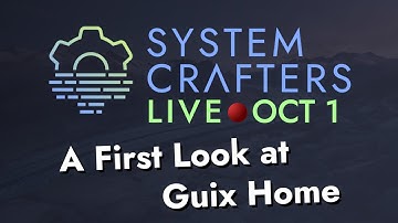 System Crafters Live! - A First Look at Guix Home