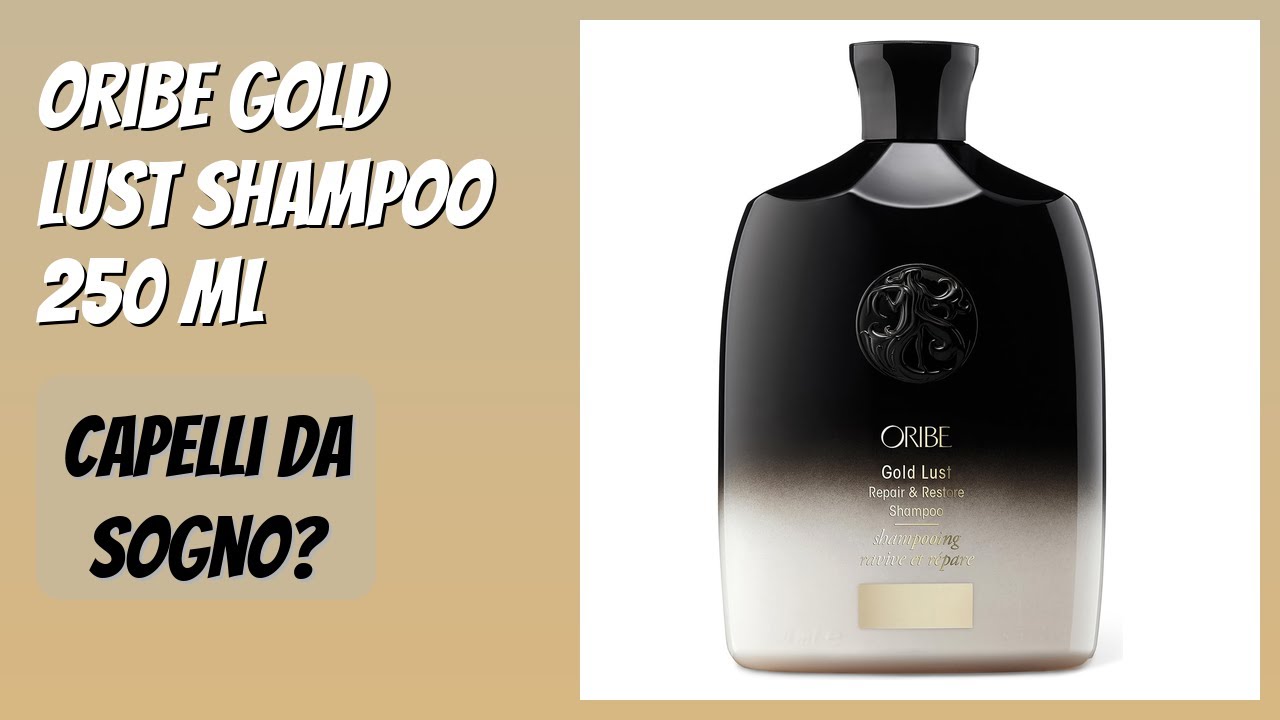 RECENSIONE (2025) : Oribe Gold Lust Shampoo 250 ml. DETTAGLI