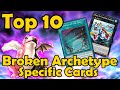 Top 10 Broken Archetype Specific Cards in YuGiOh