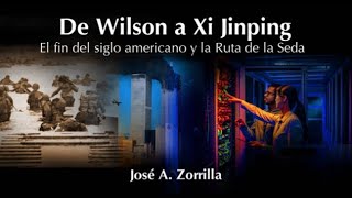 De Wilson a Xi Jinping: el fin del siglo americano y la Ruta de la Seda, con José Antonio Zorrilla