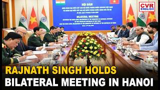 Rajnath Singh Holds Key Defence Talks With Vietnam In Hanoi | CVR ENGLISH