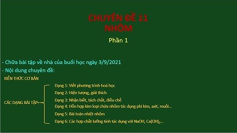 Chuyên đề 11: Nhôm (P1) | Ôn thi HSG Hóa học lớp 9 năm học 2021-2022