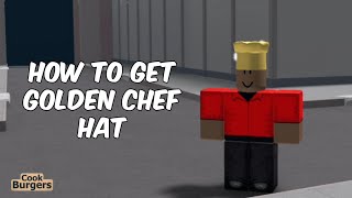 How to get golden chef hat in cook burgers