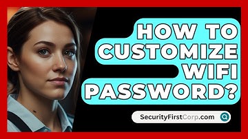 How To Customize WiFi Password? - SecurityFirstCorp.com