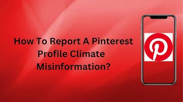How To Report A Pinterest Profile For Climate Misinformation? | Technologyglance