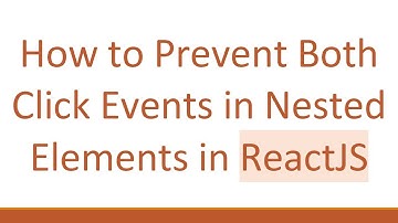 How to Prevent Both Click Events in Nested Elements in ReactJS