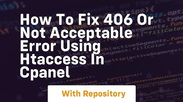 how to fix 406 or not acceptable error using htaccess in cpanel