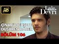 Lale Devri 106. Bölüm / Full HD (Tek Parça) - Çınar'ı Dehşete Düşüren Haber