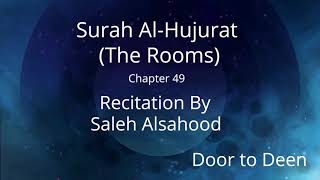 Surah Al-Hujurat (The Rooms) Saleh Alsahood  Quran Recitation