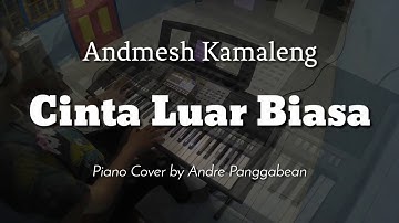 Cinta Luar Biasa - Andmesh Kamaleng | Piano Cover by Andre Panggabean