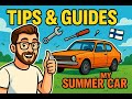 some tips and guides with my summer car