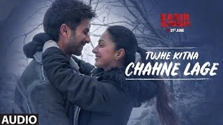 Tujhe Kitna Chahne Lage (AUDIO) | Kabir Singh | Mithoon Feat. Arijit Singh | Shahid K, Kiara A