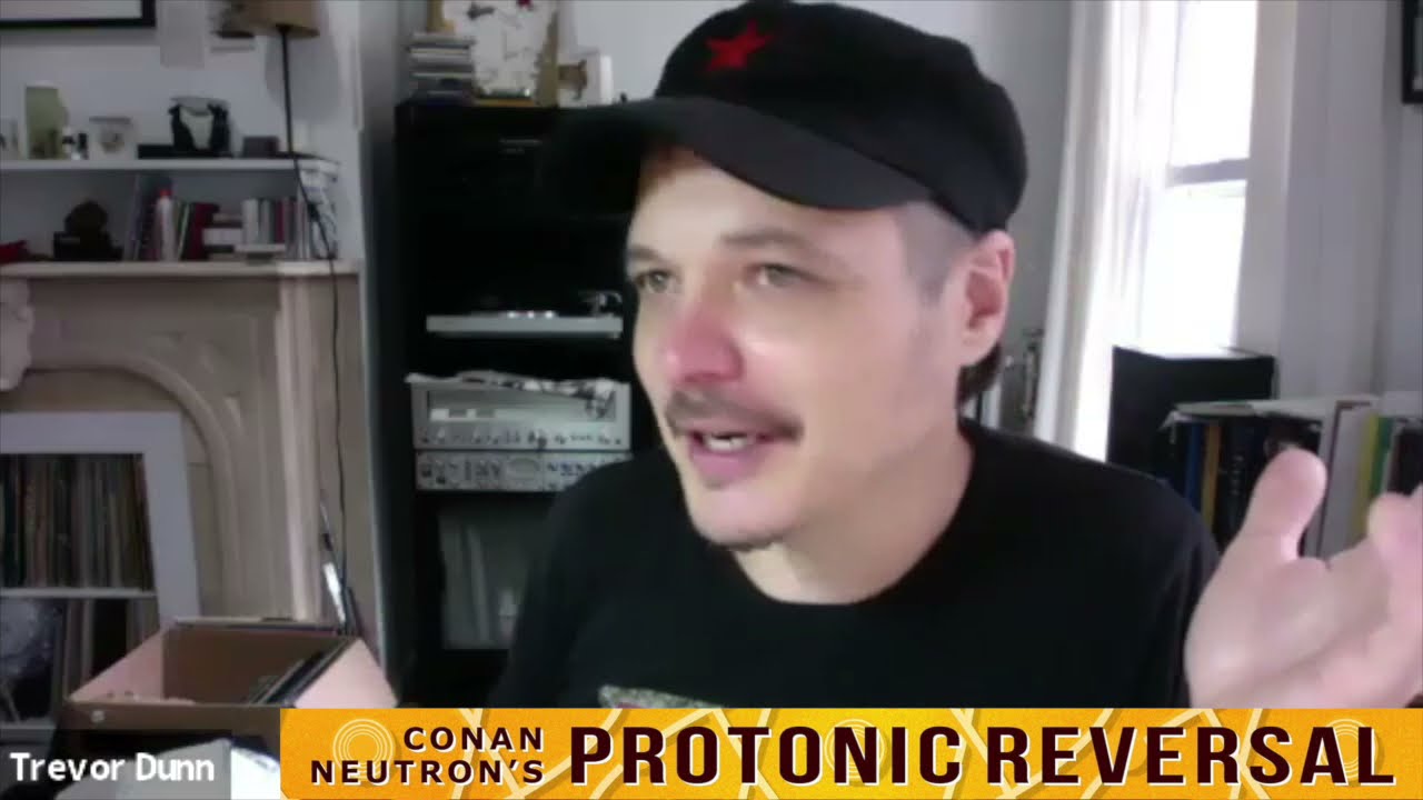 Conan Neutron’s Protonic Reversal Ep267: Trevor Dunn (Mr. Bungle, Fantomas, SpermChurch)