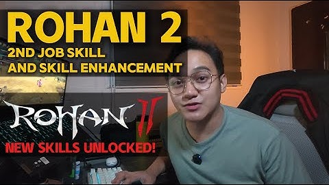 ROHAN 2 - 2ND JOB SKILLS AND SKILL ENHANCEMENT GUIDE (TAGALOG WITH ENGLISH DUB)