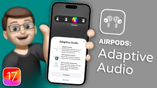 What is AirPods Adaptive Audio and How Does It Work on iOS 17?