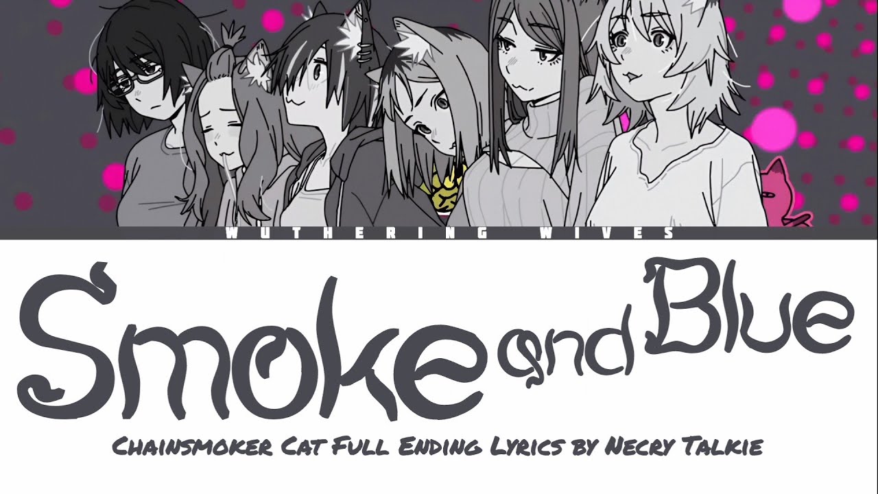 Watch Chainsmoker Cat Full Ending Lyrics | Smoke and Blue | Necry Talkie on YouTube Watch Chainsmoker Cat Full Ending Lyrics | Smoke and Blue | Necry Talkie on YouTube