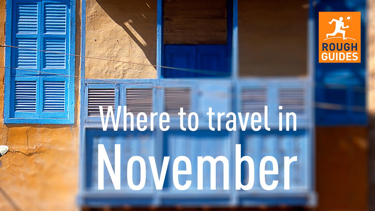 The Best Places To Travel In November The Best Places To Travel In November
