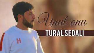 Tural Sedali - Unut Onu 2022