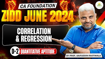 Day 2|Correlation&Regression|Business Maths |CA Foundation|ZIDDJune2024|Prof. Saifuddin Raotiwala