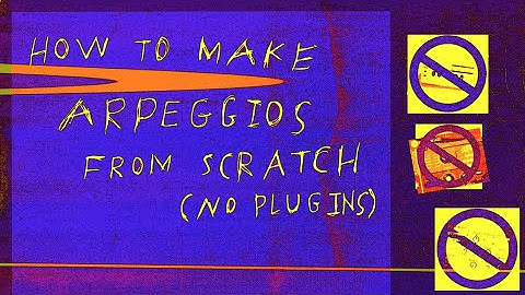 How To Make Arpeggios From Scratch - NO PLUG INS!!
