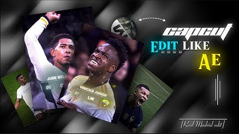 Capcut Edit Like Ae [Real Madrid Full Edit Tutorial] 🔥