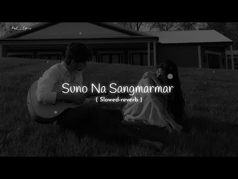 Suno Na Sangmarmar || Arijit Singh | Slowed + Reverb | Lyrical Video | Feell__lyriics
