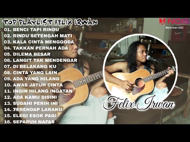 BENCI TAPI RINDU - FELIX IRWAN ( COVER ) 16 TOP PLAYLIST TERBARU class=