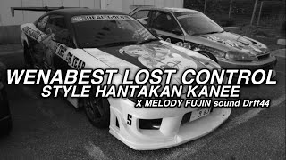 DJ HANTAKAN WENABEST LOST CONTROL V3 X MELODY FUJIN sound Drff44 FYP TIKTOK 2025