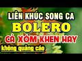 Liên Khúc Song Ca Nhạc Vàng Nhạc Trữ Tình Bolero Hay Nhất Hiện Nay - Tuyệt Đỉnh Ca Nhạc Trữ Tình