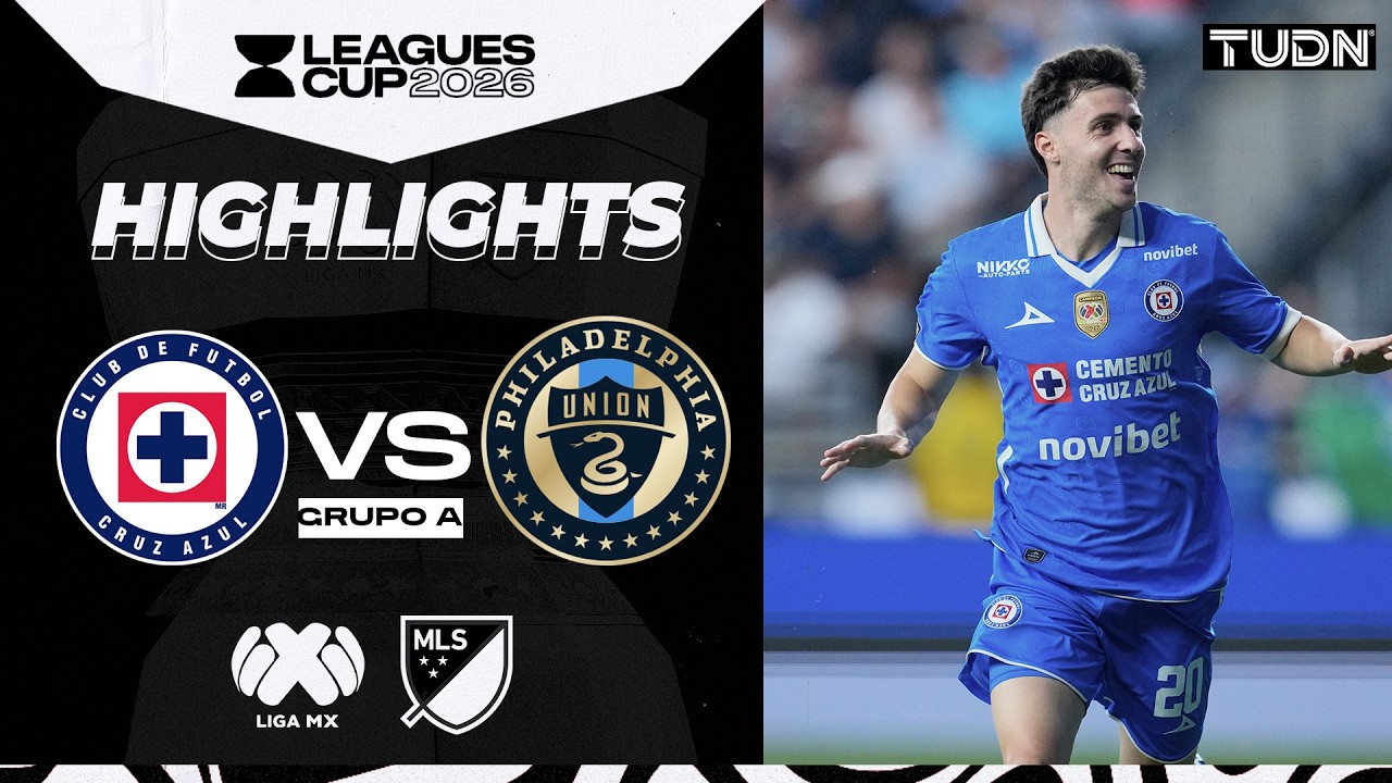 HIGHLIGHTS - Cruz Azul vs Philadelphia Union | Leagues Cup - 2026 Fase de Grupos | TUDN