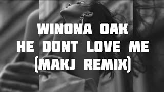 Winona Oak - He Don t Love Me (MAKJ Remix)