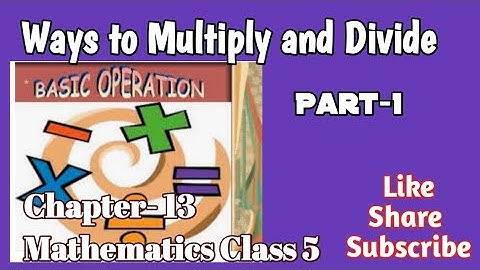 Mathmagic Class 5| Chapter 13 Ways to Multiply and Divide | Part - 1 | Multiplication and Division |