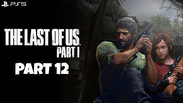 THE LAST OF US PART 1 Gameplay Walkthrough Part 12 [PS5] | No Commentary