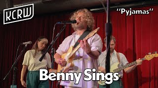 Benny Sings - Pyjamas (Live on KCRW)