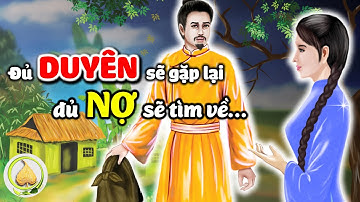 VỢ CHỒNG đến với nhau là DUYÊN , CON CÁI đến với nhau là NỢ - Rất Hay Nên Nghe