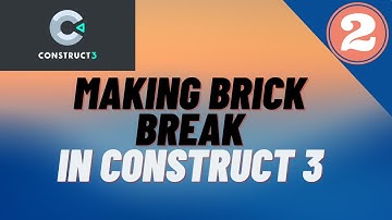 Making Brick Break in Construct 3 | #2 |
