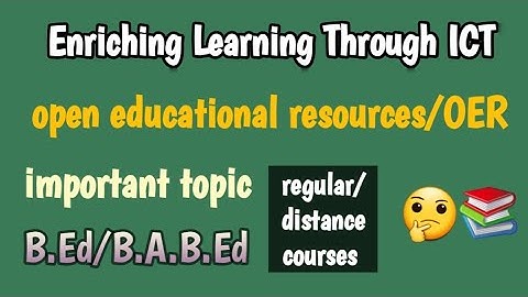 online educational resources #OER / Enriching Learning Through ICT/B.Ed, B.A.B.Ed