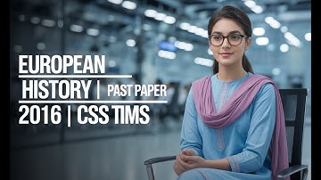 EUROPEAN HISTORY | PAST PAPER 2016 | CSS PMS TIMES