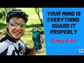 Your Mind Is Everything : Guard It Properly by Gary Gan