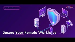 Secure Your Remote Workforce | ADM Computing webinar