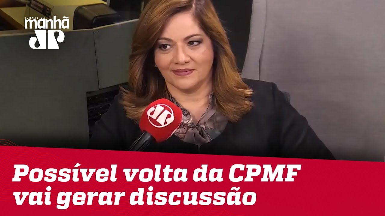 josias de souza gazeta Denise: Possível volta da CPMF vai gerar discussão entre Congresso e Governo