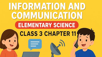 । Information and Communication । Elementary Science । Class 3 । Chapter 11 । 2025 ।