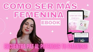Como ser más FEMENINA | Encuentra La Paz potenciando tu feminidad | Ebook📖 Femininitybible #ebooks