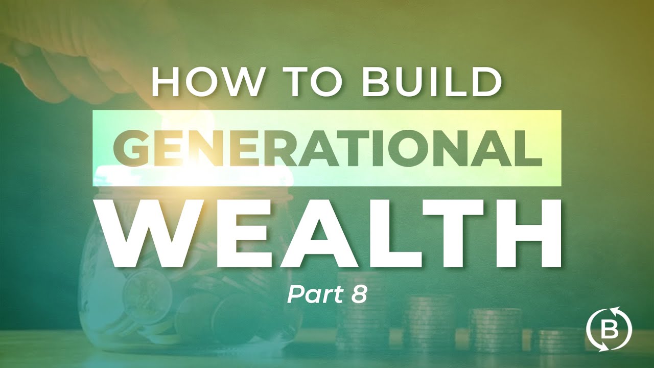 How to Build Generational Wealth Part 8 - YouTube