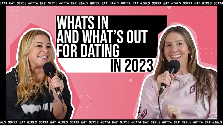 What's In and What's Out for Dating in 2023 | Ep. ...