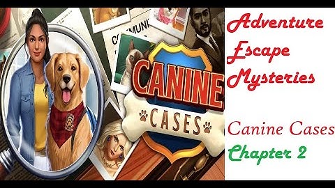 AE Mysteries - Canine Cases: Chapter 2 Walkthrough