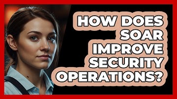How Does SOAR Improve Security Operations? - SecurityFirstCorp.com